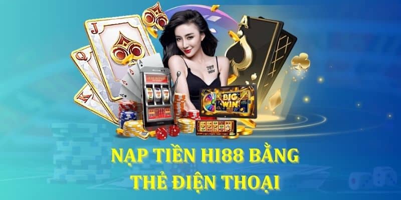 Cần truy cập tài khoản chính chủ tại Hi88 để nạp cược