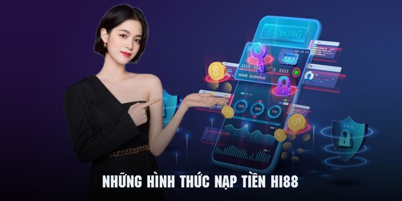 Đa dạng hình thức nạp tiền Hi88 được ưa chuộng