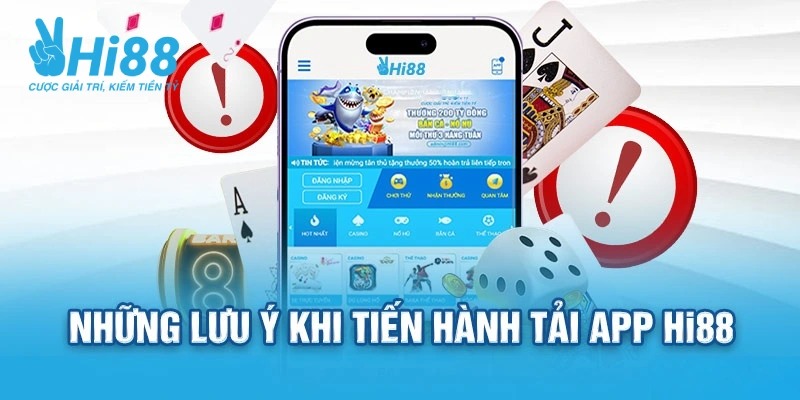 Lưu ý cho anh em cược thủ khi thực hiện tải app Hi88