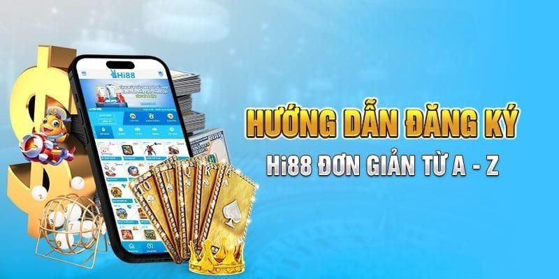 Quy trình đăng ký Hi88 siêu dễ